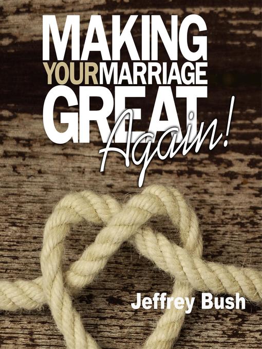 Title details for Making Your Marriage Great Again by Jeffrey Bush - Wait list